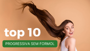 Top 10 Melhores Progressivas Sem Formol